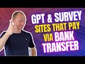 8 GPT and Survey Sites that Pay Via Bank Transfer (Legit &amp; 100% Free)