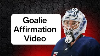 Goalie Affirmations Video (watch before games)