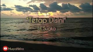 TETAP DISINI - TRISUAKA (LYRICS VIDEO)