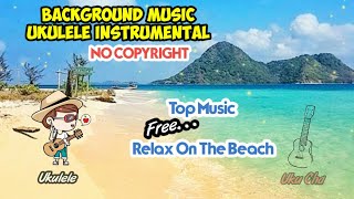 Video thumbnail of "Top Background Music Ukulele |Relax Music | No Copyright | #backsoundmusicnocopyright"