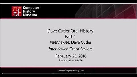 Oral History of Dave Cutler Part 1