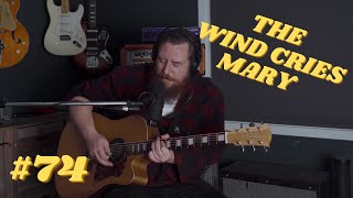 The Wind Cries Mary- Jimi Hendrix: You&#39;ve Never Heard It Like This #74!