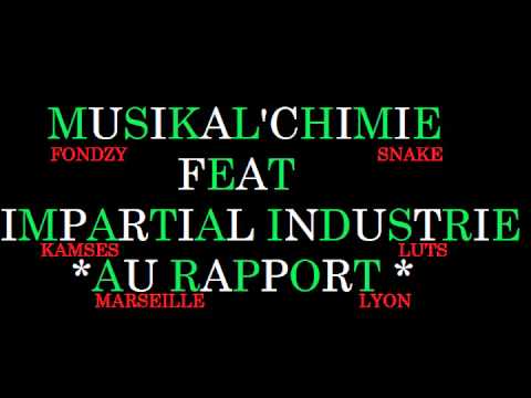 Musikal'chimie feat Impartial industrie / au rapport (exclu 2011)