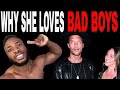 WHY WOMEN LOVE BAD BOYS