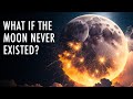 What Would Happen If The Moon Never Existed? | Unveiled