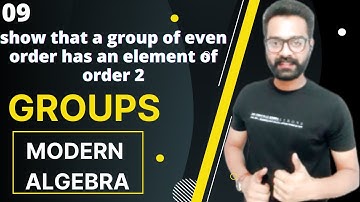 show that a group of even order has an element of order 2 I Modern algebra I group TheoryI Kamaldeep