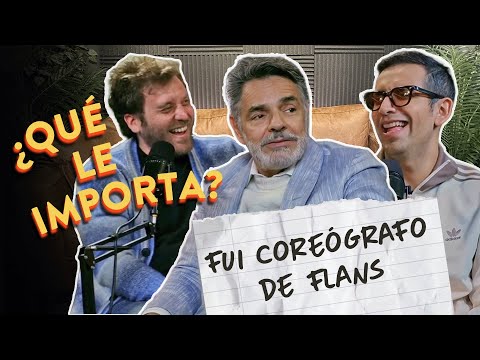 YO ERA BAILARÍN Y FUI COREÓGRAFO DE FLANS | ¿Qué le importa .. a Eugenio Derbez?