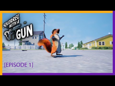 I MET SQUIRREL'S DADDY?! | Squirrel with a Gun [Episode 1]