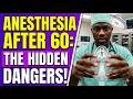 Hidden Risks of Anesthesia in Older Age: A Surgeon's Guide