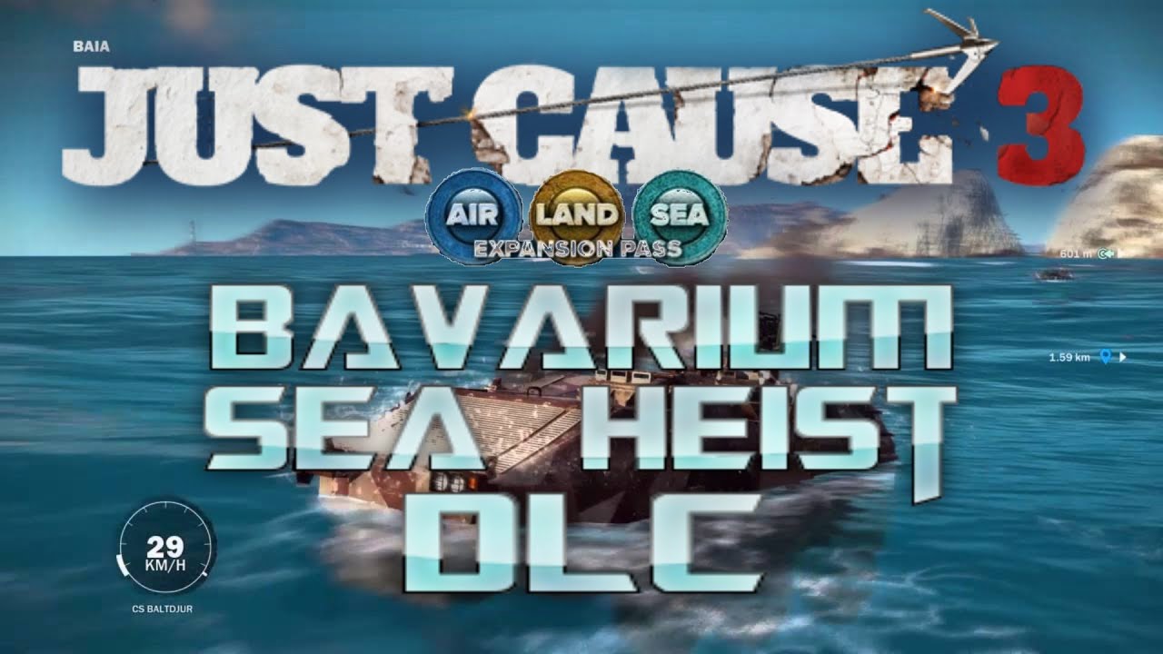 Just Cause 3 Bavarium Sea Heist DLC Air, Land & Sea Expansion Pass info and thoughts - YouTube