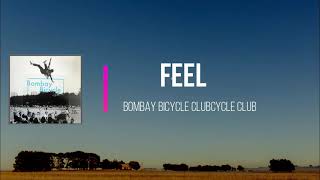Bombay Bicycle Club - Feel   (Lyrics)