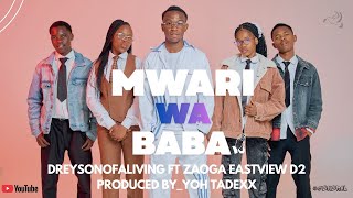 Mwari waBaBa ft Dreysonofaliving x ZaoGa  Eastview D2 official 