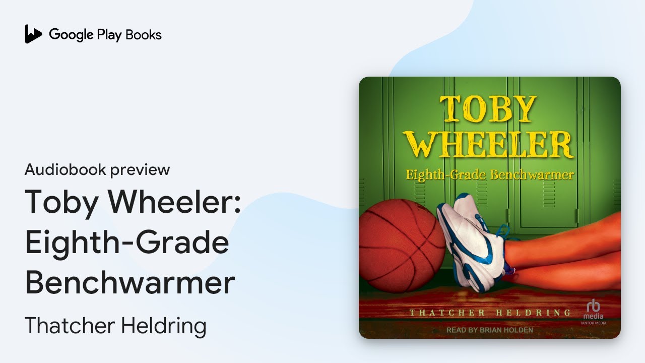Toby Wheeler: Eighth-Grade Benchwarmer by Thatcher Heldring · Audiobook preview