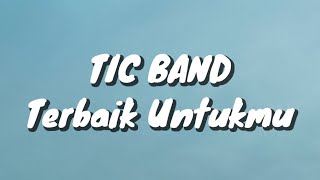 Tic Band - Terbaik Untukmu (Lirik)