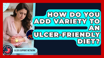 How Do You Add Variety To An Ulcer-friendly Diet? - Ulcer Support Network