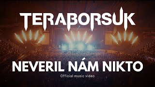 TERABORSUK - Neveril Nám Nikto (Official video)