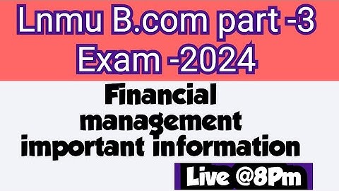 lnmu bcom part 3 || financial management exam important information || financial management