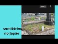 Descobrindo cemitérios no Japão