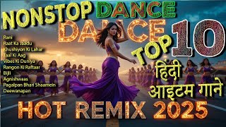 Non-Stop Hindi Dance Item Songs 2025 💥 Bollywood Style Party Mix | High Energy item Songs Remix Hit🔥