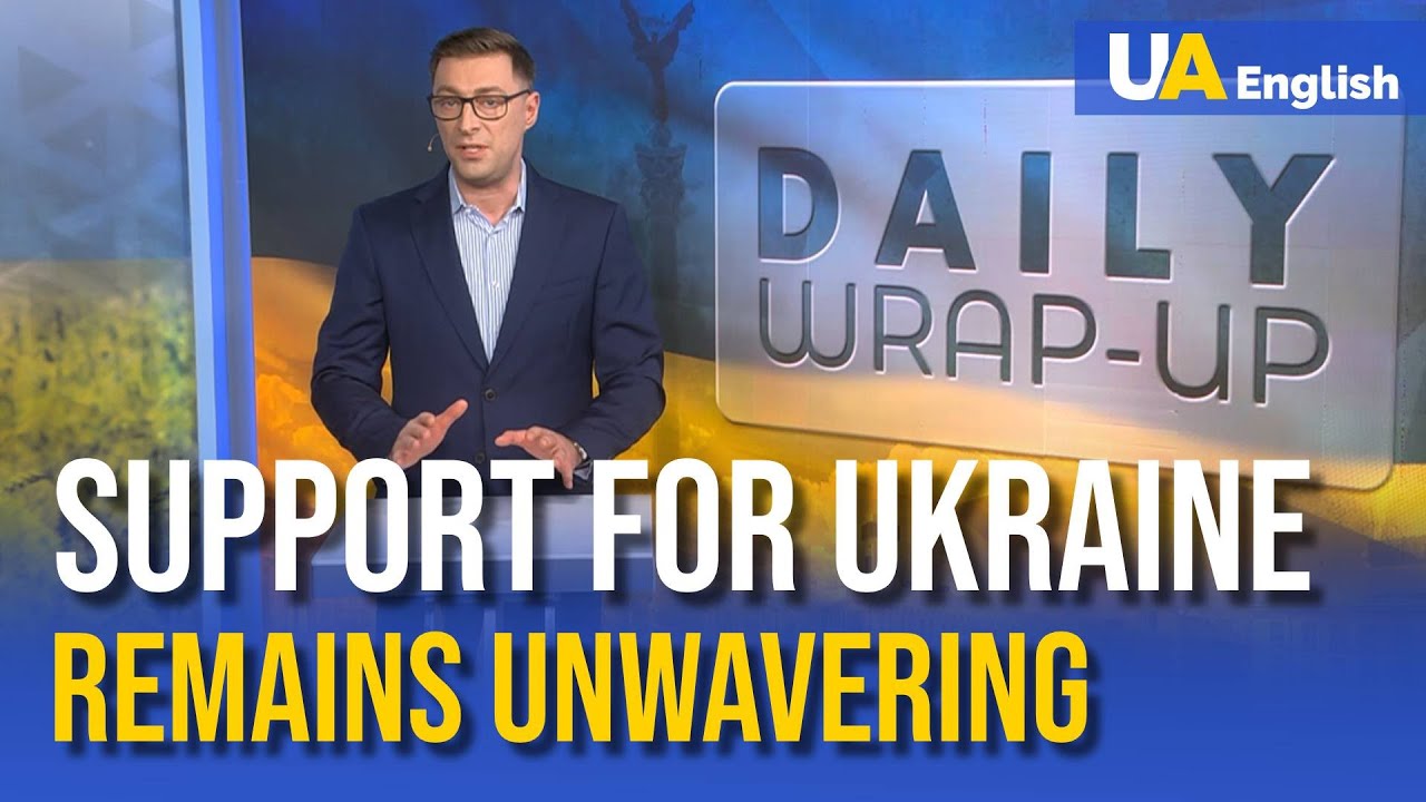 Support for Ukraine remains unwavering | Daily Wrap-Up
