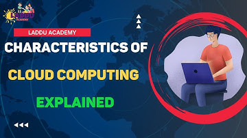 Characteristics Of Cloud Computing ll Cloud Computing Explained ll Laddu Academy