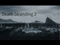 Death Stranding 2 - Episode 8 - Deluge - Part 31