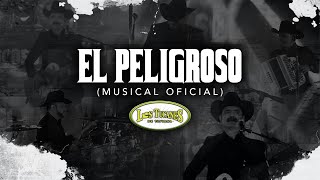 Video thumbnail of "El Peligroso (Musical Oficial) – Los Tucanes De Tijuana"
