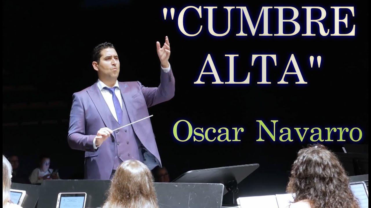 "CUMBRE ALTA" Symphonic Poem for Wind Band - Oscar Navarro