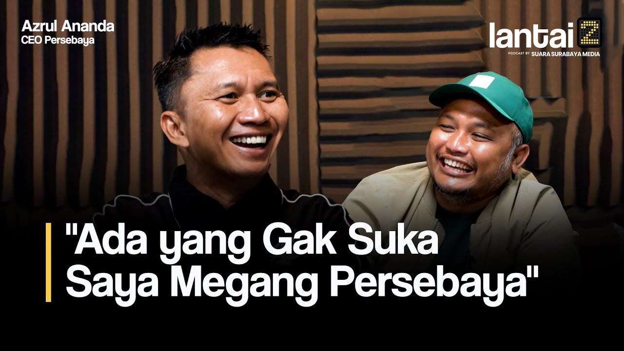 Azrul Ananda Blak-Blakan Ungkap Target Menuju 100 Tahun Persebaya | Podcast Lantai 2