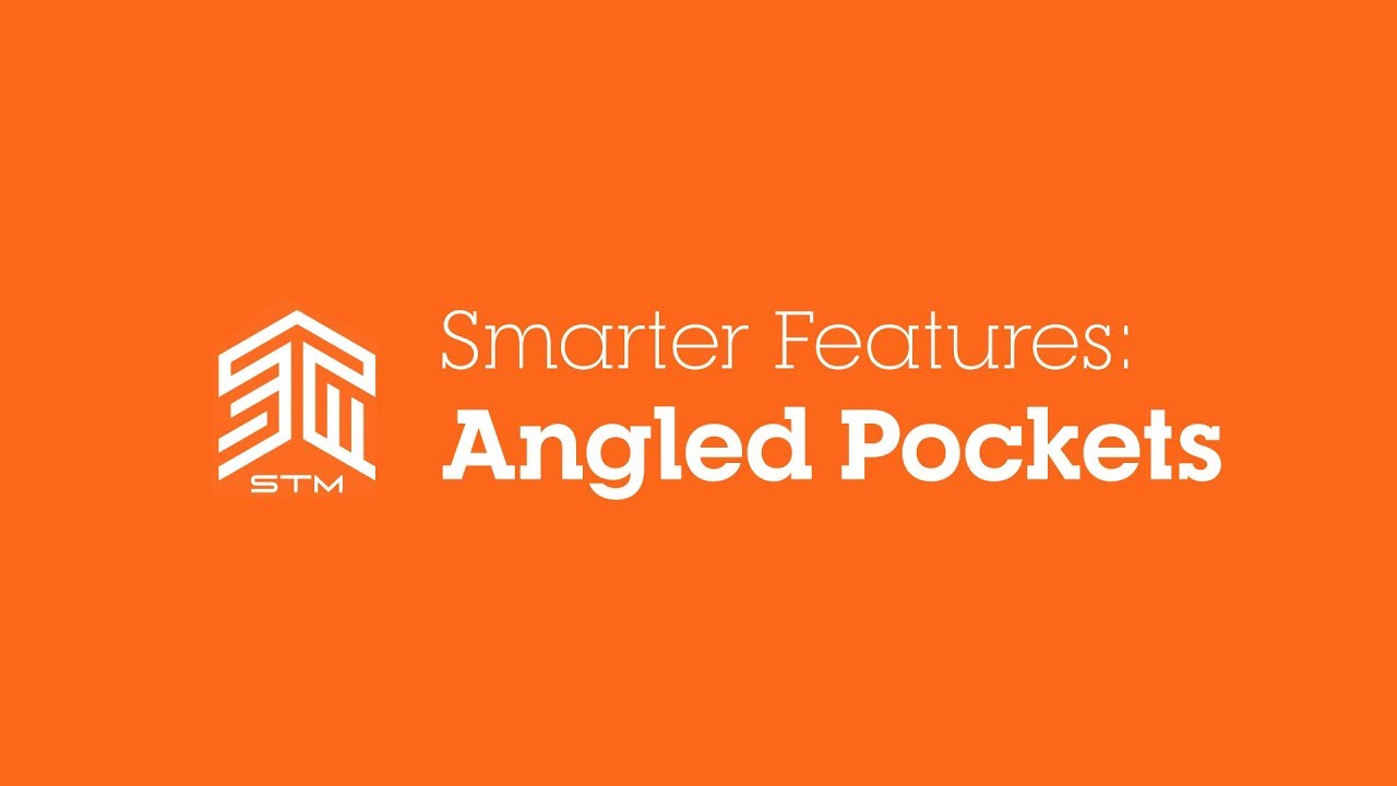 STM Smarter Features: Angled Pockets