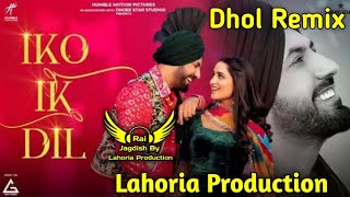 Iko Ik Dil Gippy Grewal (Dhol Remix) Ft Rai Jagdish Production New Punjabi Song Dhol Remix 2022 Mix