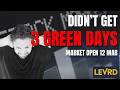 No 3 Green Days  - Market Open 12 Mar
