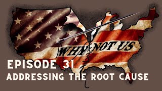 Episode 31 | Addressing the Root Cause