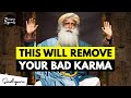 Sadhguru On How to Get Rid Of Bad Karma In Your Life (Powerful Talk)