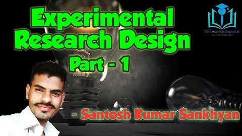 10. Experimental Research Design Part-1 | UGC/NTA-NET/JRF | Santosh Kumar Sankhyan