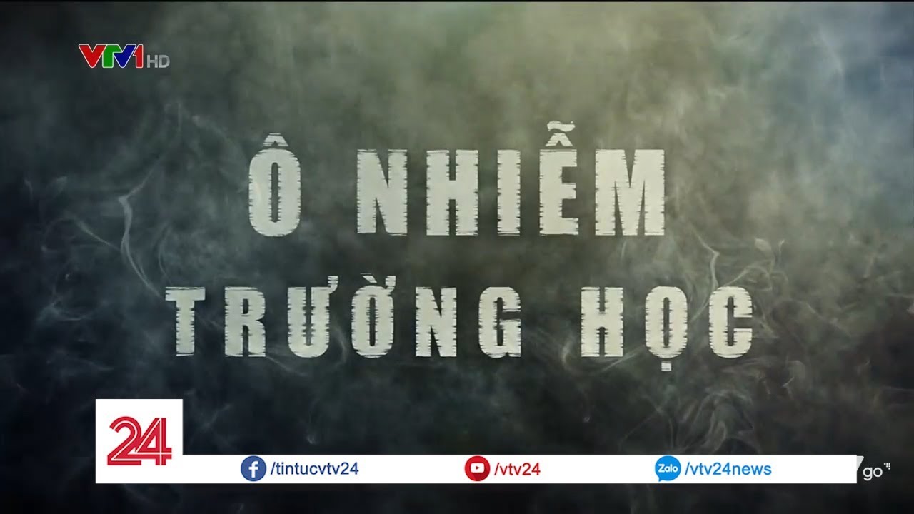 ⁣Tiêu Điểm: Ô nhiễm trường học | VTV24