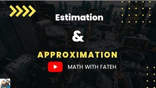 Estimation & Approximation Part 1