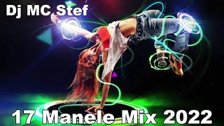 Dj MC Stef  - 17 Manele Mix 2022