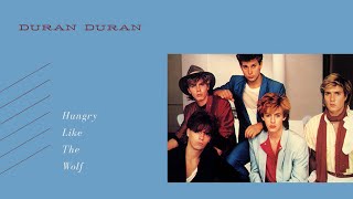 Video thumbnail of "Duran Duran - Hungry Like The Wolf (Lyrics)"