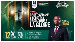 DE GETHSÉMANÉ À GOLGOTHA, DE GOLGOTHA À LA GLOIRE- Pst JACQUES AMESSAN