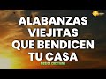 MUSICA CRISTIANA ANTIGUA - ALABANZAS VIEJITAS LLENAS DEL ESPIRITU SANTO - HIMNOS ANTIGUOS