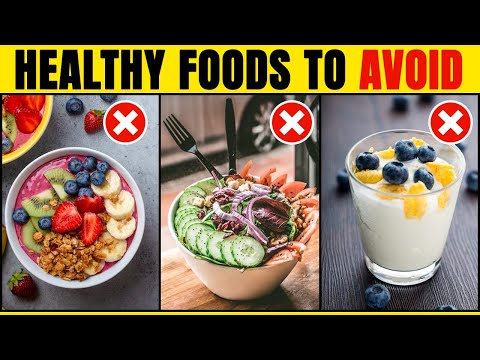 7 Healthy Foods That Are Bad For Your Health - Healthy Foods You Should Never Eat