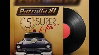 PATRULLA 81 SUS 15 HITS DESDE SUS INICIOS