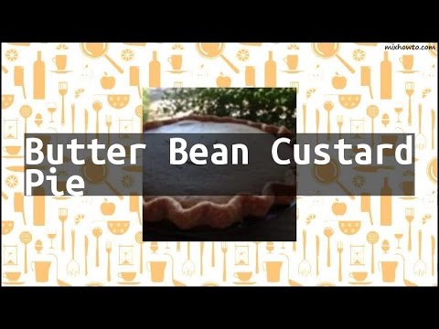 Recipe Butter Bean Custard Pie