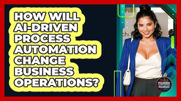 How Will AI-driven Process Automation Change Business Operations? - Founders Supporting Founders