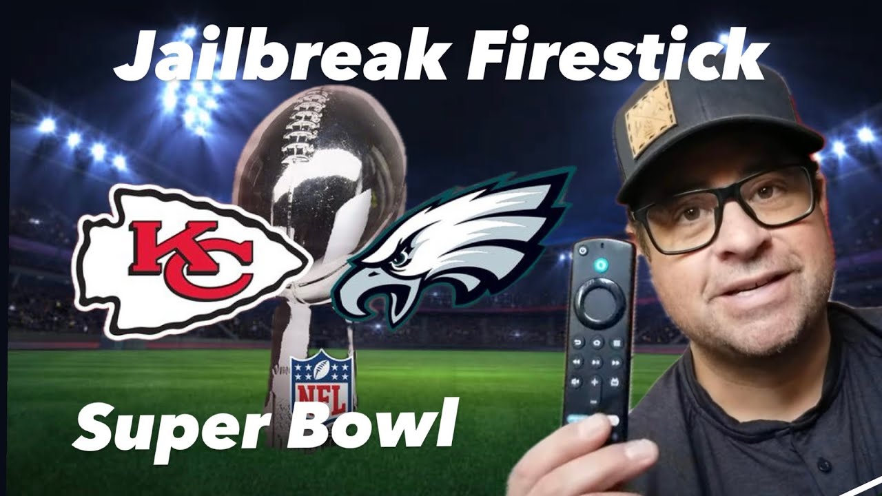 How to watch the Super Bowl LIX 2025 Live for Free Jailbreak Firestick