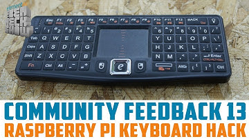 Community Feedback 13 - Wireless Mini Keyboard Hack for Raspberry Pi