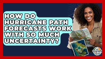 How Do Hurricane Path Forecasts Work With So Much Uncertainty? - The Geography Atlas