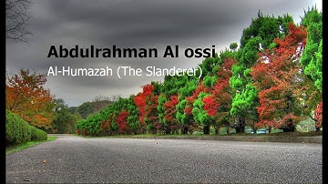 Abdul rahman Al ossi   Surah Al Humazah The Slandererعبدالرحمن العوسي   سورة  الهمزة