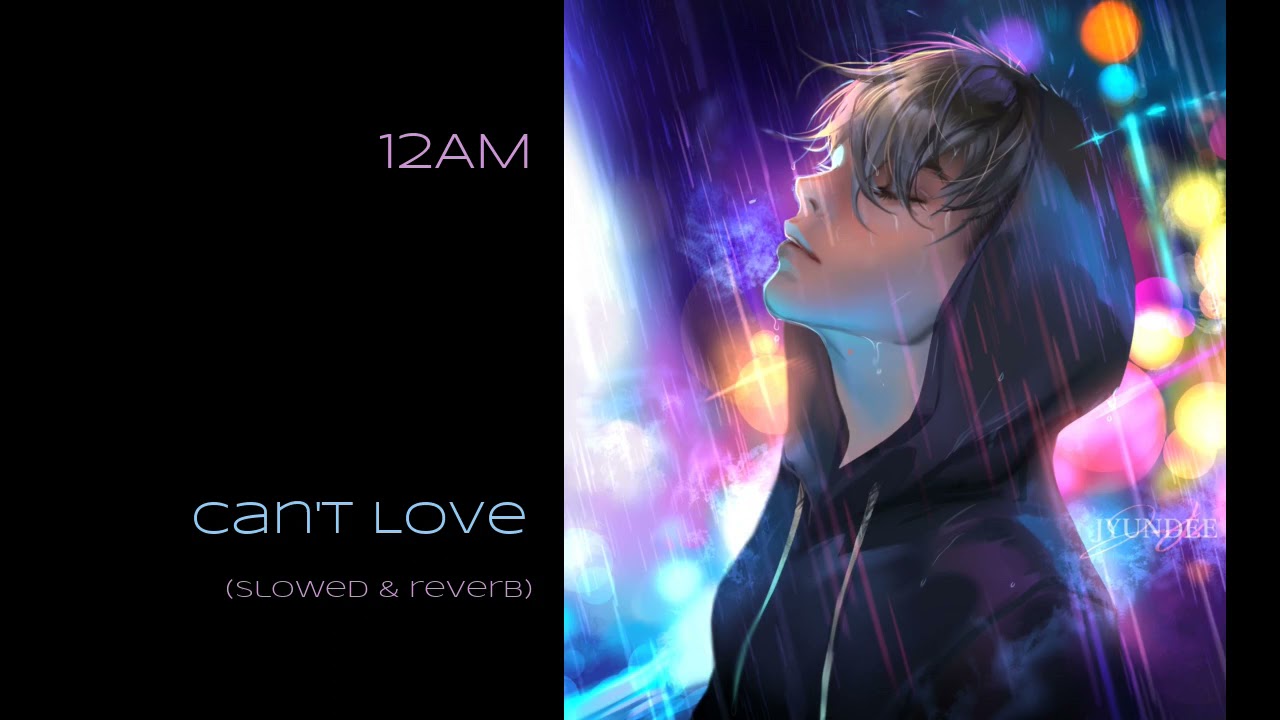 Can't Love (slowed & reverb) - 12 AM